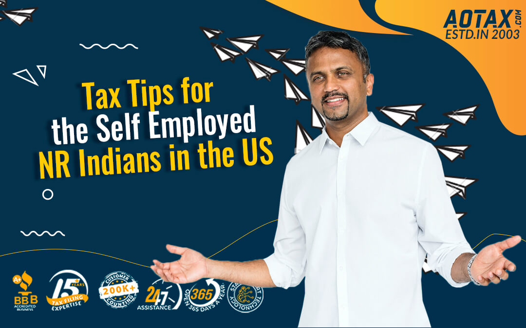 Tax Tips for the Self Employed NR Indians in the US Tax Tips for the Self Employed NR Indians in the US